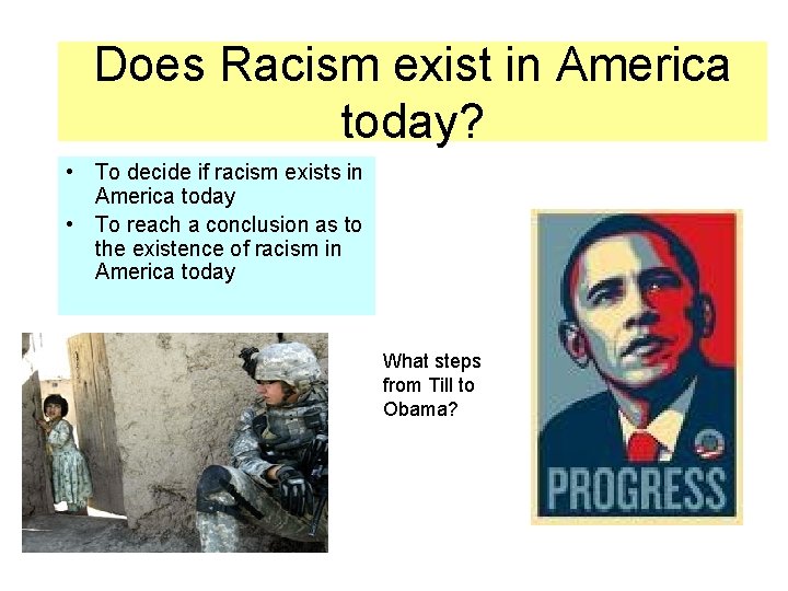Does Racism exist in America today? • To decide if racism exists in America