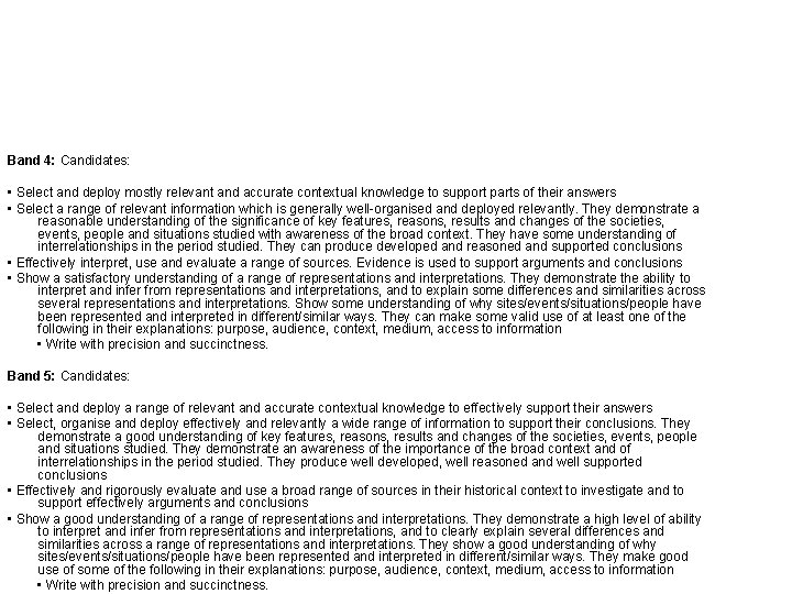 Band 4: Candidates: • Select and deploy mostly relevant and accurate contextual knowledge to