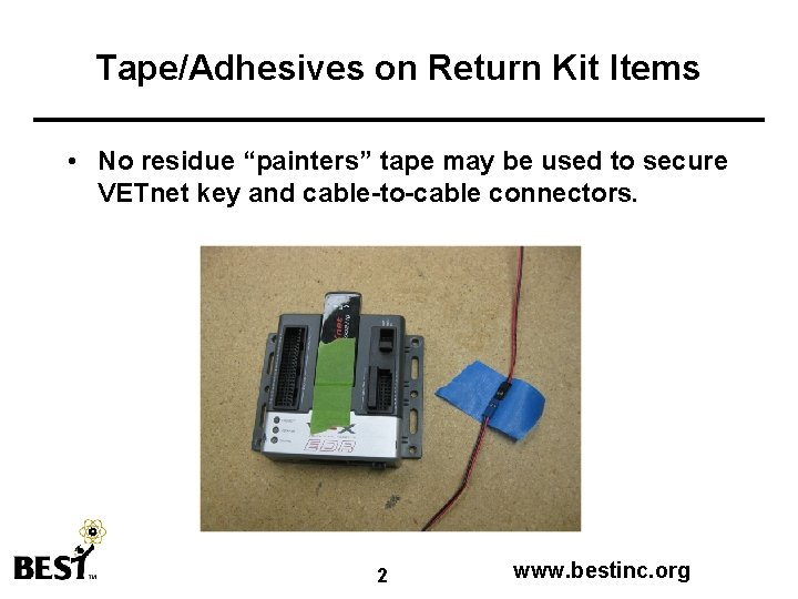 Tape/Adhesives on Return Kit Items • No residue “painters” tape may be used to