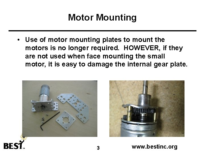 Motor Mounting • Use of motor mounting plates to mount the motors is no