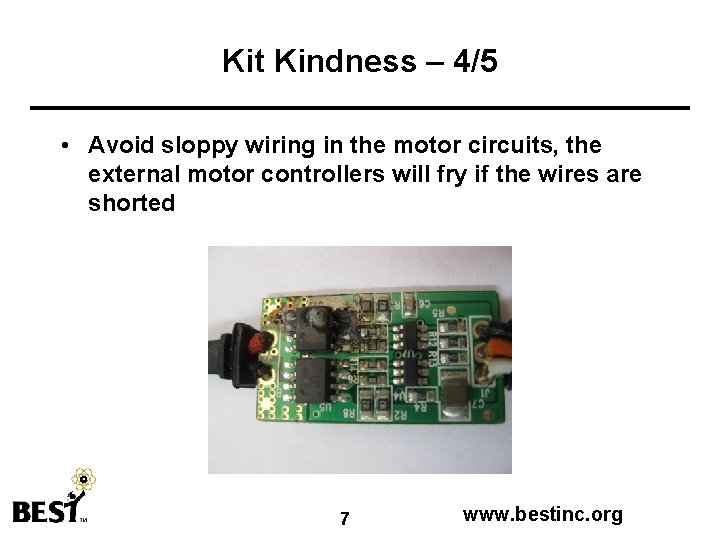 Kit Kindness – 4/5 • Avoid sloppy wiring in the motor circuits, the external