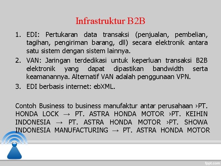 Infrastruktur B 2 B 1. EDI: Pertukaran data transaksi (penjualan, pembelian, tagihan, pengiriman barang,