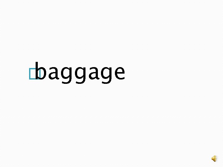 � baggage 