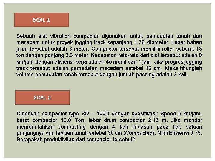 SOAL 1 Sebuah alat vibration compactor digunakan untuk pemadatan tanah dan macadam untuk proyek