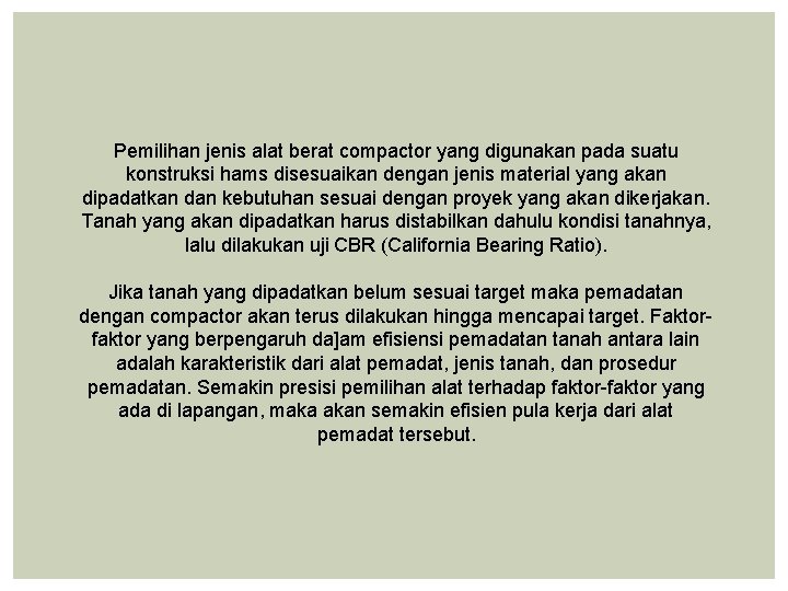 Pemilihan jenis alat berat compactor yang digunakan pada suatu konstruksi hams disesuaikan dengan jenis