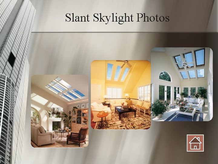 Slant Skylight Photos 