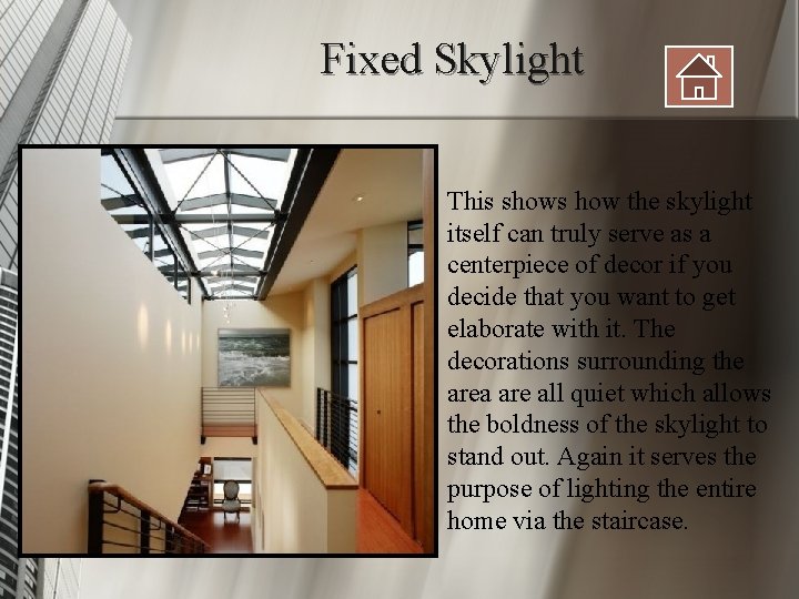 Fixed Skylight This shows how the skylight itself can truly serve as a centerpiece