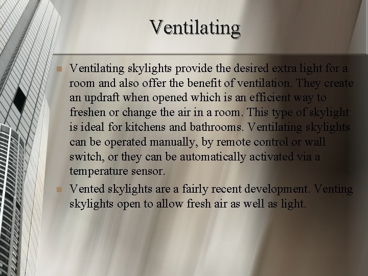 Ventilating n n Ventilating skylights provide the desired extra light for a room and