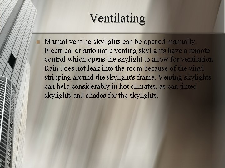 Ventilating n Manual venting skylights can be opened manually. Electrical or automatic venting skylights