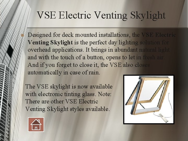 VSE Electric Venting Skylight n Designed for deck mounted installations, the VSE Electric Venting