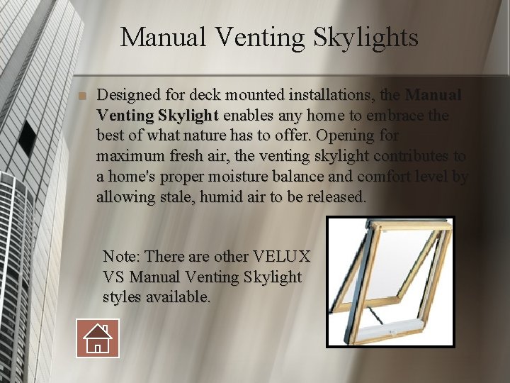 Manual Venting Skylights n Designed for deck mounted installations, the Manual Venting Skylight enables