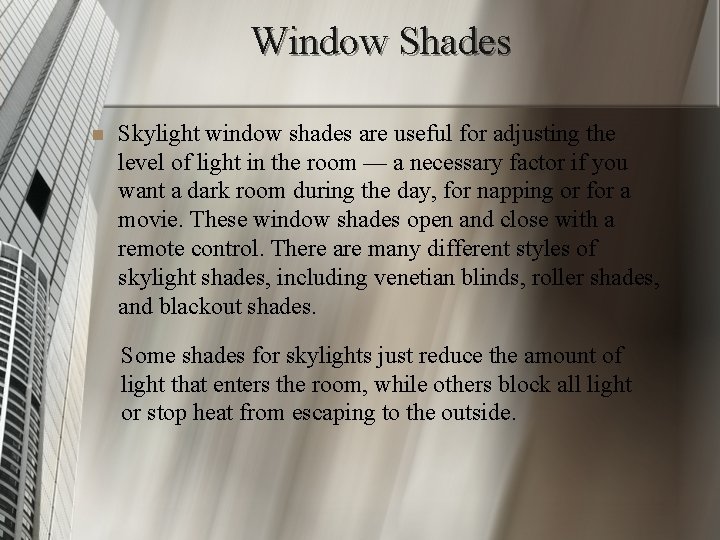 Window Shades n Skylight window shades are useful for adjusting the level of light