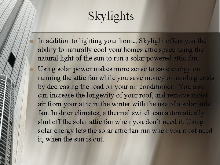 Skylights n n In addition to lighting your home, Skylight offers you the ability