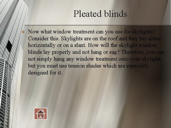 Pleated blinds n Now what window treatment can you use for skylights? Consider this.