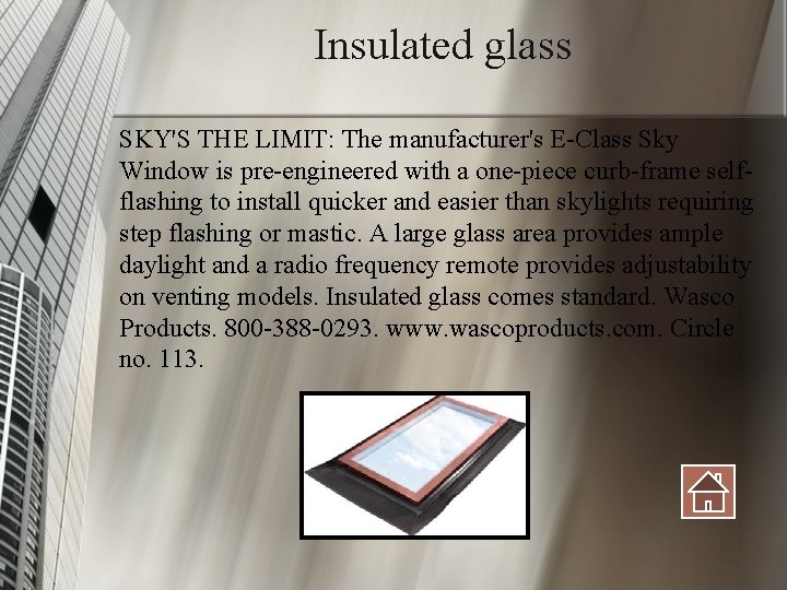 Insulated glass SKY'S THE LIMIT: The manufacturer's E-Class Sky Window is pre-engineered with a