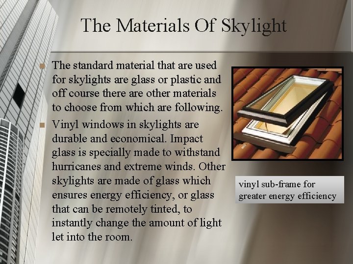The Materials Of Skylight n n The standard material that are used for skylights