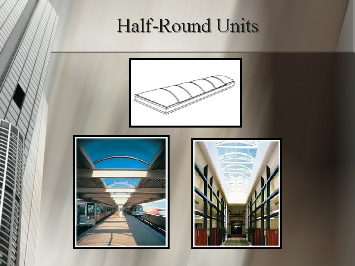 Half-Round Units 