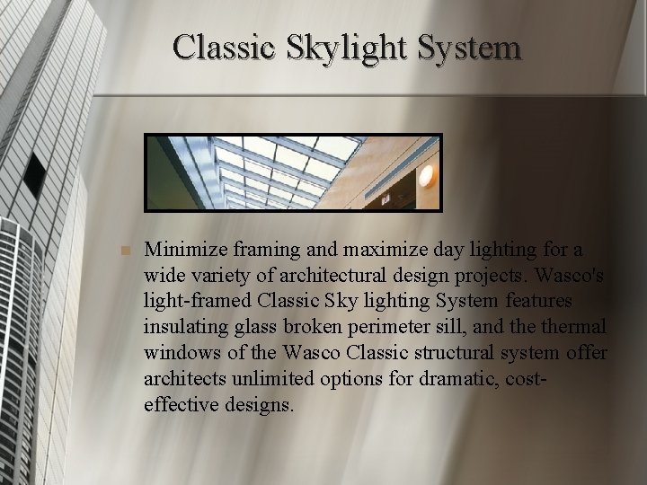 Classic Skylight System n Minimize framing and maximize day lighting for a wide variety