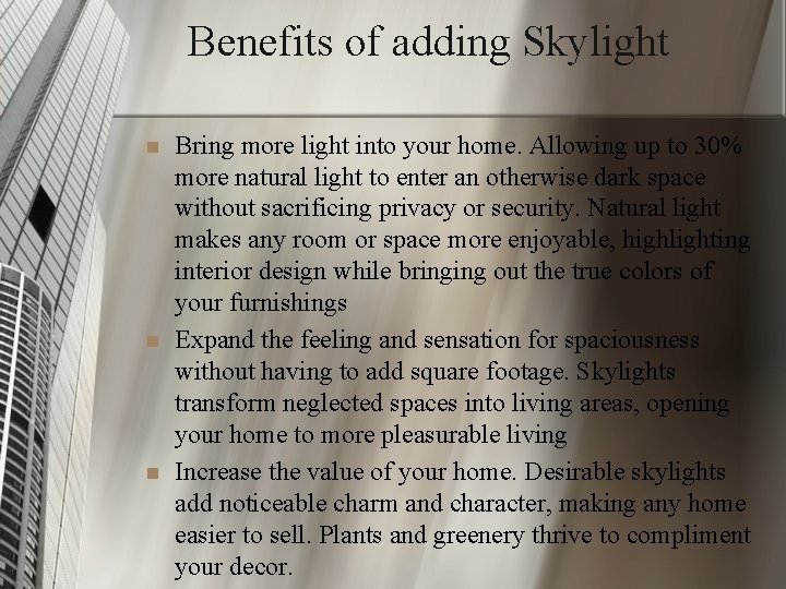 Benefits of adding Skylight n n n Bring more light into your home. Allowing