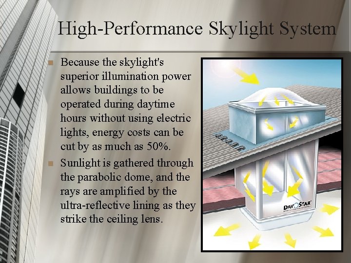 High-Performance Skylight System n n Because the skylight's superior illumination power allows buildings to