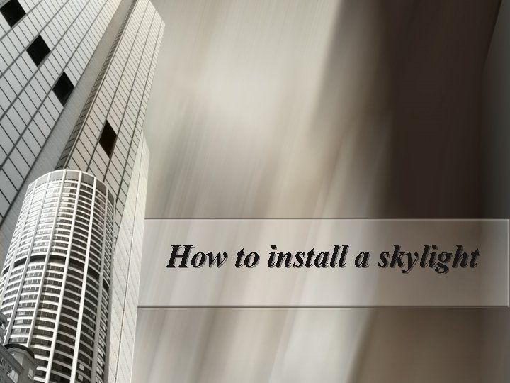 How to install a skylight 