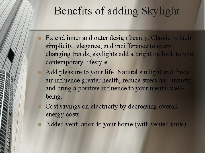 Benefits of adding Skylight n n Extend inner and outer design beauty. Classic in