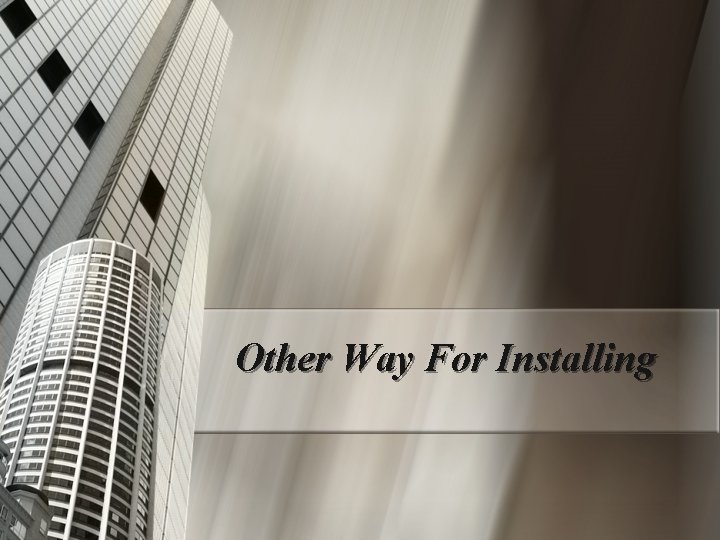 Other Way For Installing 