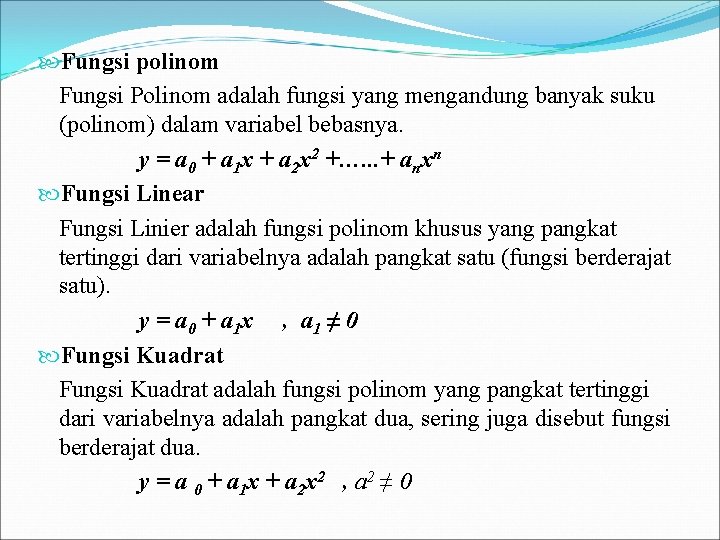  Fungsi polinom Fungsi Polinom adalah fungsi yang mengandung banyak suku (polinom) dalam variabel