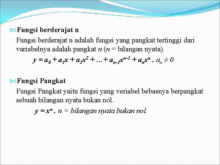  Fungsi berderajat n adalah fungsi yang pangkat tertinggi dari variabelnya adalah pangkat n