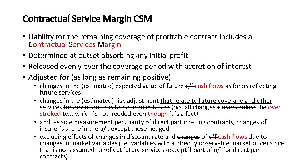 Contractual Service Margin CSM • Liability for the remaining coverage of profitable contract includes