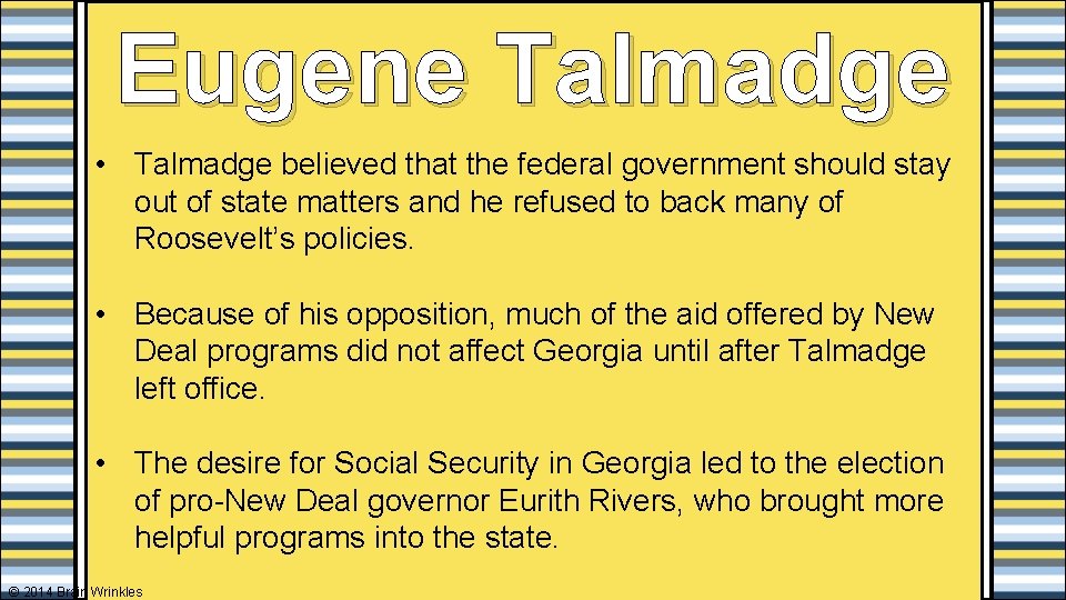 Eugene Talmadge • Talmadge believed that the federal government should stay out of state