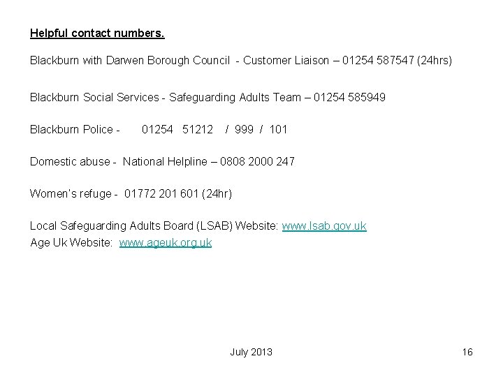 Helpful contact numbers. Blackburn with Darwen Borough Council - Customer Liaison – 01254 587547