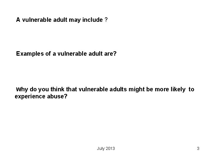 A vulnerable adult may include ? Examples of a vulnerable adult are? Why do