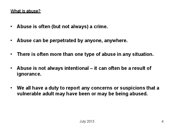 What is abuse? • Abuse is often (but not always) a crime. • Abuse