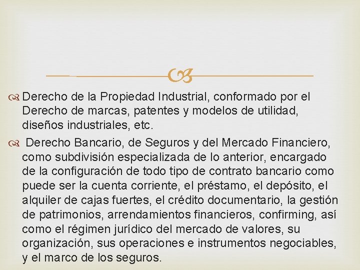  Derecho de la Propiedad Industrial, conformado por el Derecho de marcas, patentes y