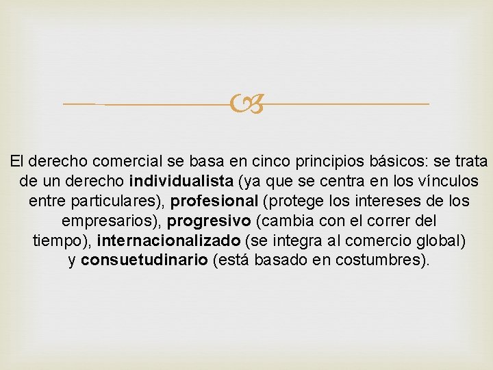  El derecho comercial se basa en cinco principios básicos: se trata de un