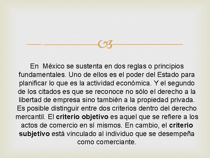  En México se sustenta en dos reglas o principios fundamentales. Uno de ellos