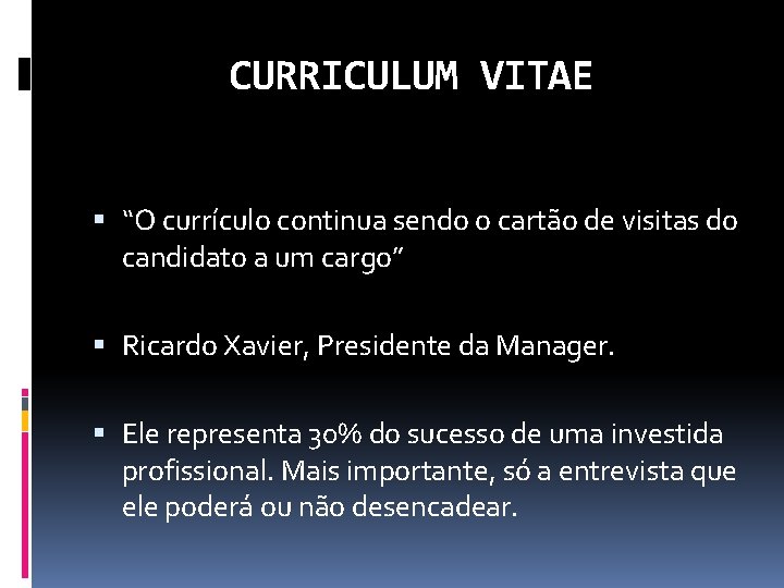 CURRICULUM VITAE “O currículo continua sendo o cartão de visitas do candidato a um