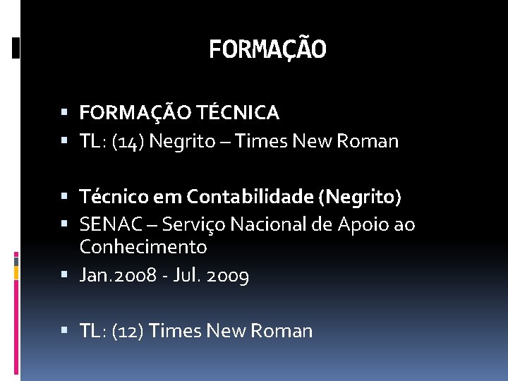 FORMAÇÃO TÉCNICA TL: (14) Negrito – Times New Roman Técnico em Contabilidade (Negrito) SENAC