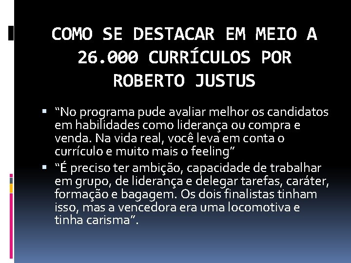 COMO SE DESTACAR EM MEIO A 26. 000 CURRÍCULOS POR ROBERTO JUSTUS “No programa