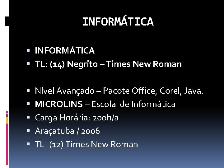 INFORMÁTICA TL: (14) Negrito – Times New Roman Nível Avançado – Pacote Office, Corel,