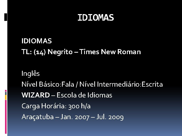 IDIOMAS TL: (14) Negrito – Times New Roman Inglês Nível Básico: Fala / Nível