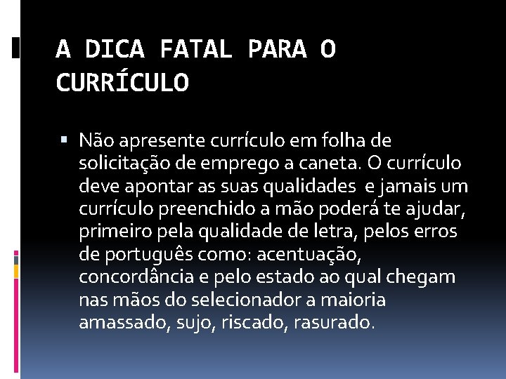 A DICA FATAL PARA O CURRÍCULO Não apresente currículo em folha de solicitação de