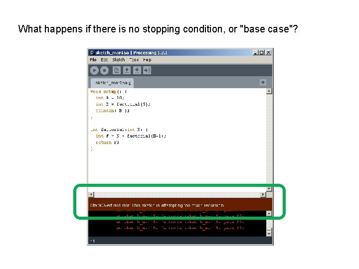 What happens if there is no stopping condition, or "base case"? 