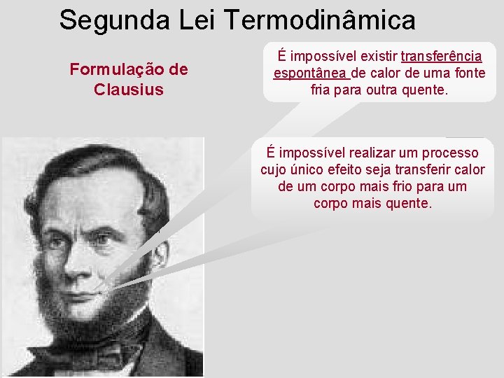 Segunda Lei Termodinâmica Formulação de Clausius É impossível existir transferência espontânea de calor de