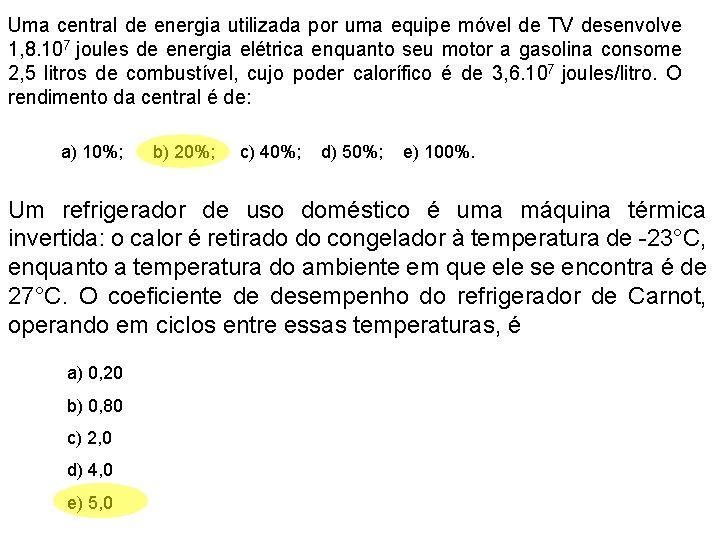 Uma central de energia utilizada por uma equipe móvel de TV desenvolve 1, 8.