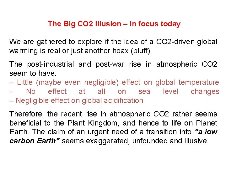 The Big CO 2 Illusion – in focus today We are gathered to explore