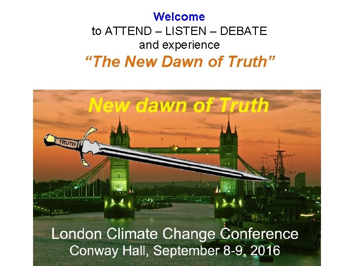 Welcome to ATTEND – LISTEN – DEBATE and experience “The New Dawn of Truth”
