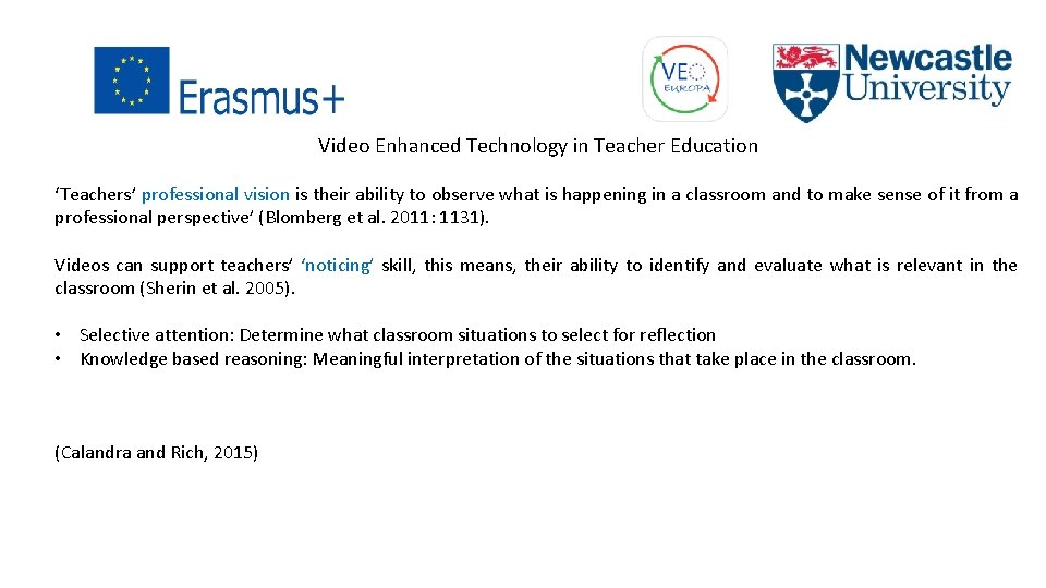 Video Enhanced Technology in Teacher Education ‘Teachers’ professional vision is their ability to observe