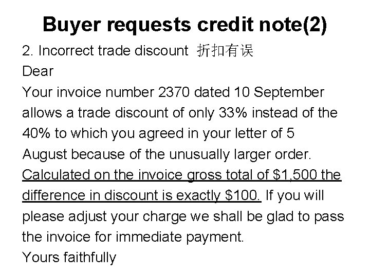 Buyer requests credit note(2) 2. Incorrect trade discount 折扣有误 Dear Your invoice number 2370